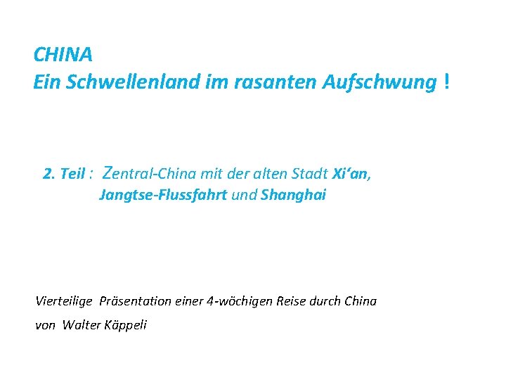 CHINA Ein Schwellenland im rasanten Aufschwung ! 2. Teil : Zentral-China mit der alten