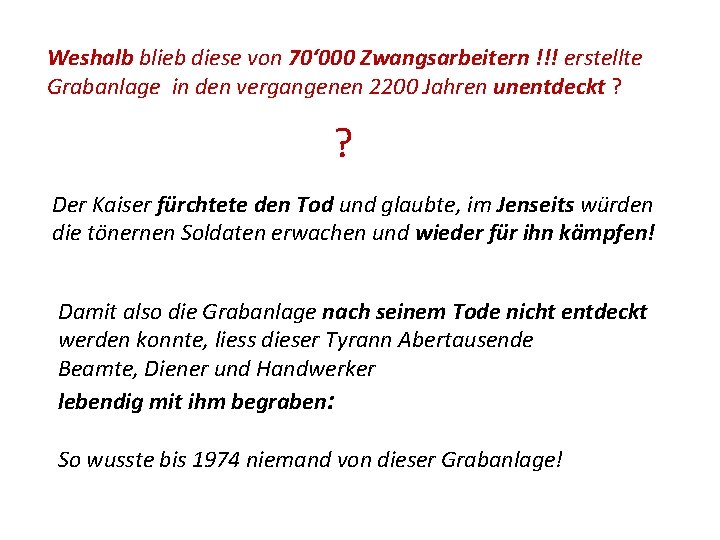 Weshalb blieb diese von 70‘ 000 Zwangsarbeitern !!! erstellte Grabanlage in den vergangenen 2200