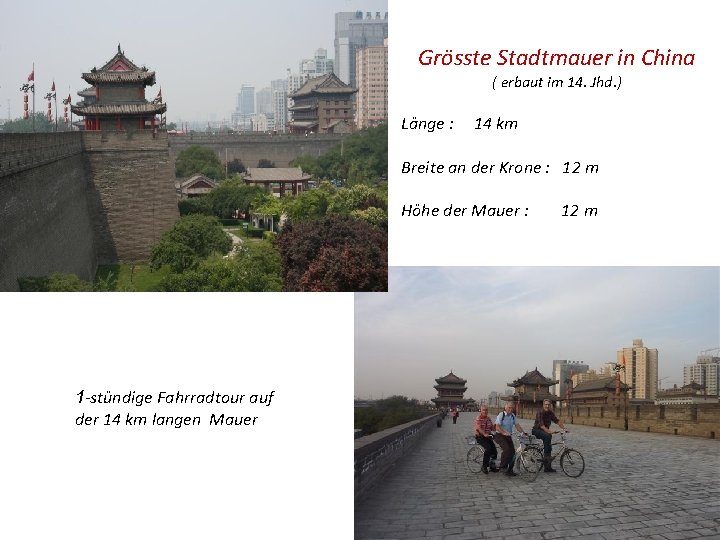 Grösste Stadtmauer in China ( erbaut im 14. Jhd. ) Länge : 14 km