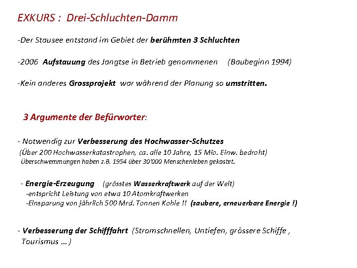 EXKURS : Drei-Schluchten-Damm -Der Stausee entstand im Gebiet der berühmten 3 Schluchten -2006 Aufstauung