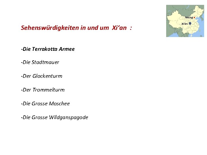 Peking Sehenswürdigkeiten in und um Xi‘an : -Die Terrakotta Armee -Die Stadtmauer -Der Glockenturm