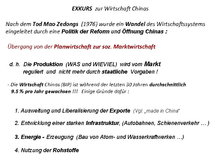 EXKURS zur Wirtschaft Chinas Nach dem Tod Mao Zedongs (1976) wurde ein Wandel des