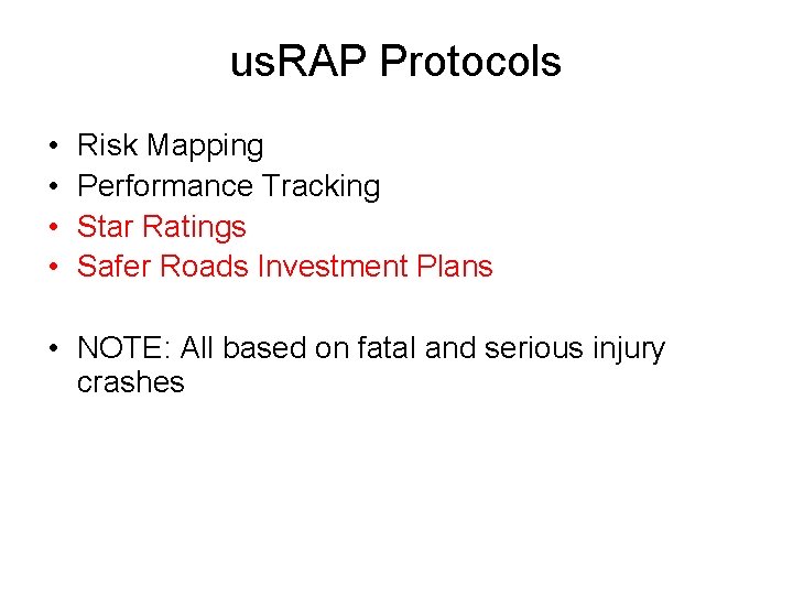 us. RAP Protocols • • Risk Mapping Performance Tracking Star Ratings Safer Roads Investment