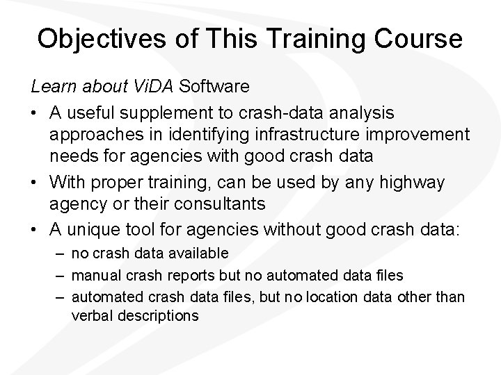 Objectives of This Training Course Learn about Vi. DA Software • A useful supplement