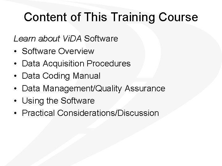 Content of This Training Course Learn about Vi. DA Software • Software Overview •