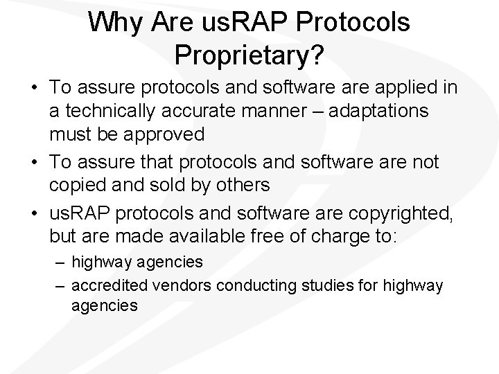 Why Are us. RAP Protocols Proprietary? • To assure protocols and software applied in