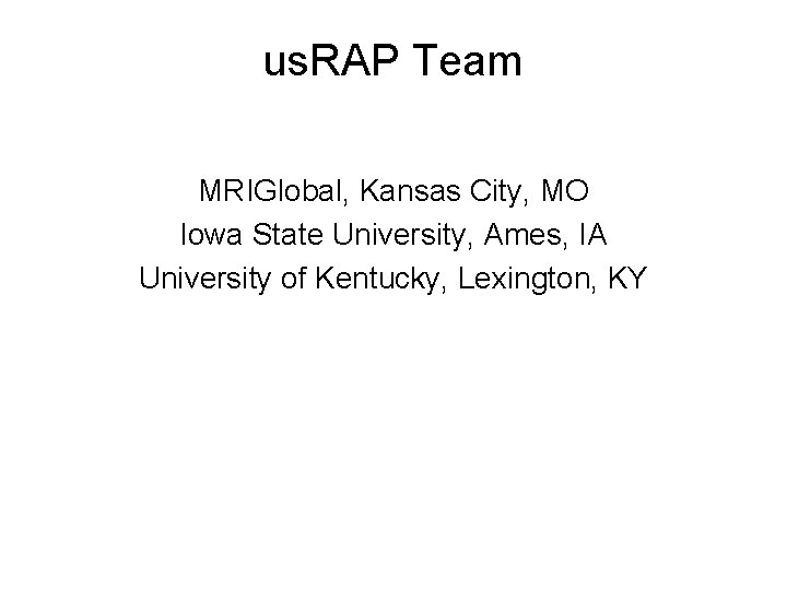 us. RAP Team MRIGlobal, Kansas City, MO Iowa State University, Ames, IA University of