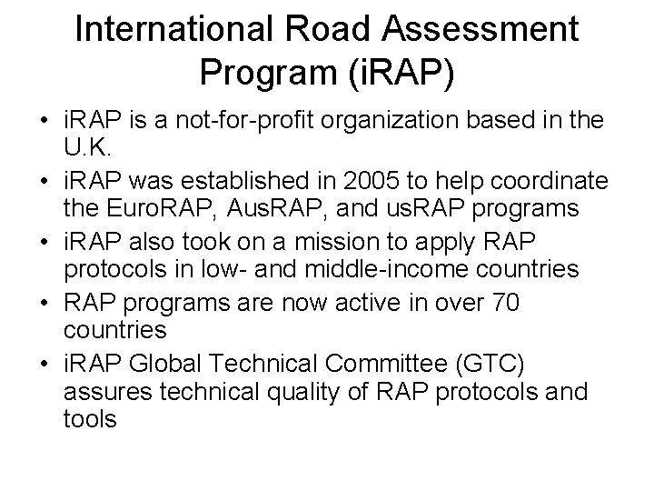 International Road Assessment Program (i. RAP) • i. RAP is a not-for-profit organization based