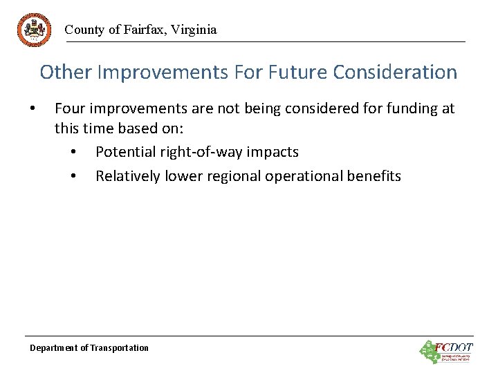 County of Fairfax, Virginia Other Improvements For Future Consideration • Four improvements are not