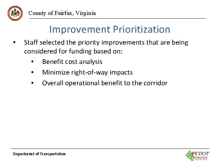 County of Fairfax, Virginia Improvement Prioritization • Staff selected the priority improvements that are