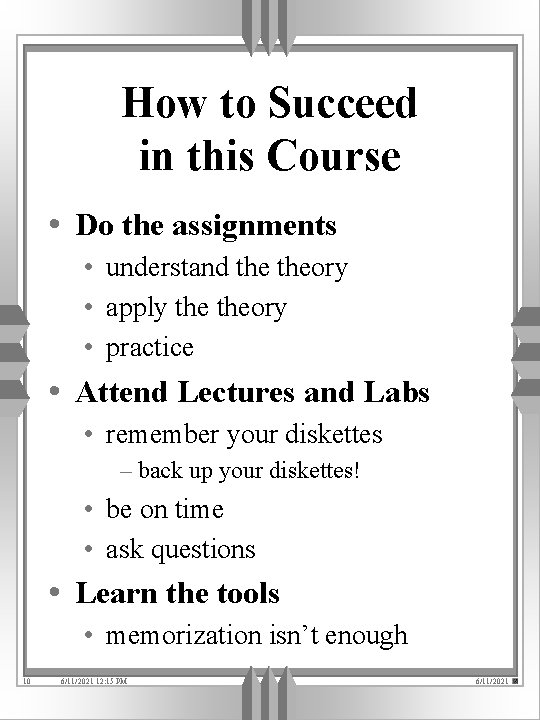 How to Succeed in this Course • Do the assignments • understand theory •