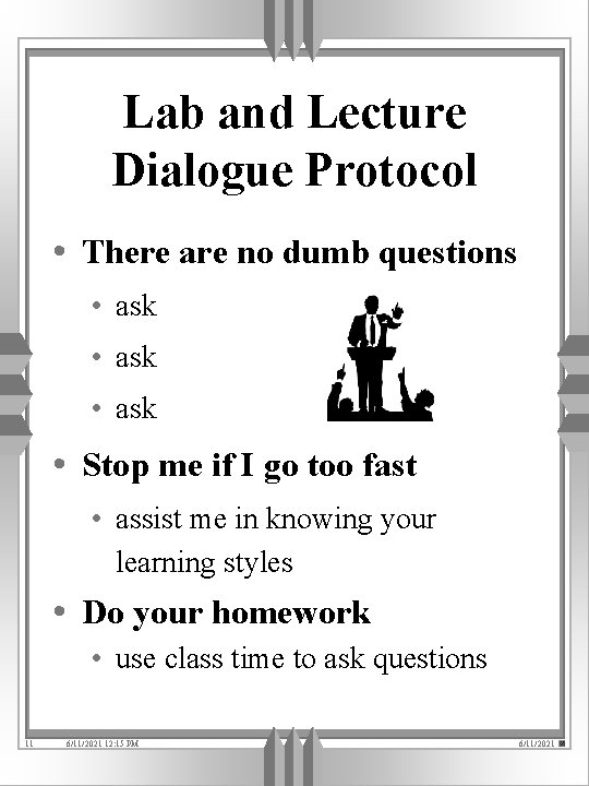 Lab and Lecture Dialogue Protocol • There are no dumb questions • ask •