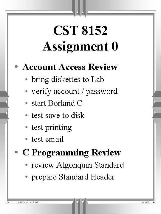CST 8152 Assignment 0 • Account Access Review • • • bring diskettes to
