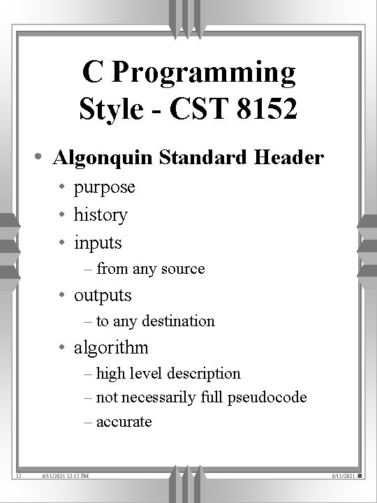 C Programming Style - CST 8152 • Algonquin Standard Header • purpose • history