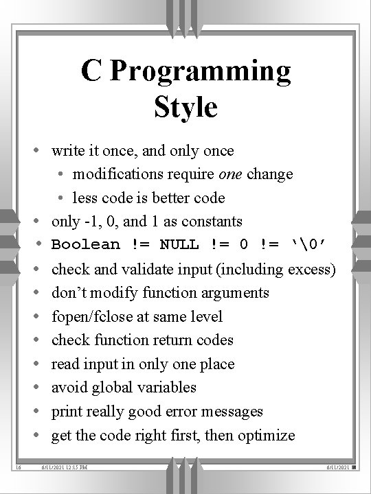 C Programming Style • write it once, and only once • • • 16