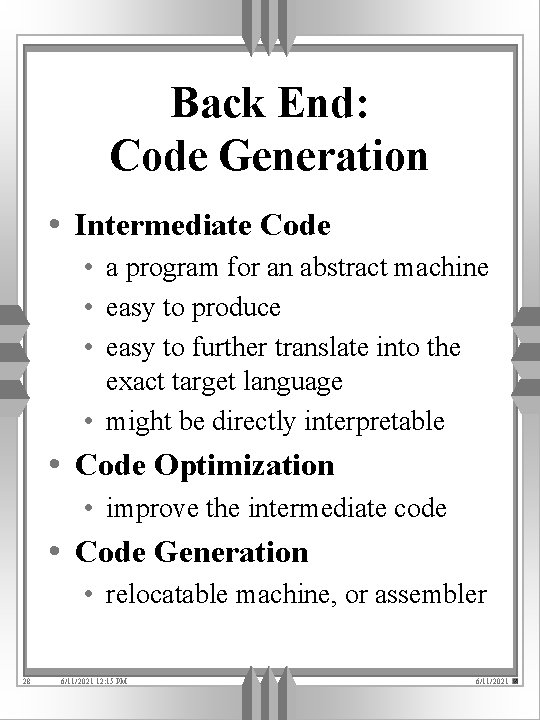 Back End: Code Generation • Intermediate Code • a program for an abstract machine