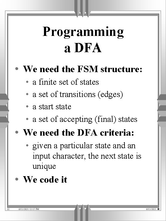 Programming a DFA • We need the FSM structure: • • a finite set