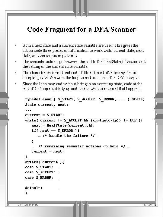Code Fragment for a DFA Scanner • • Both a next state and a
