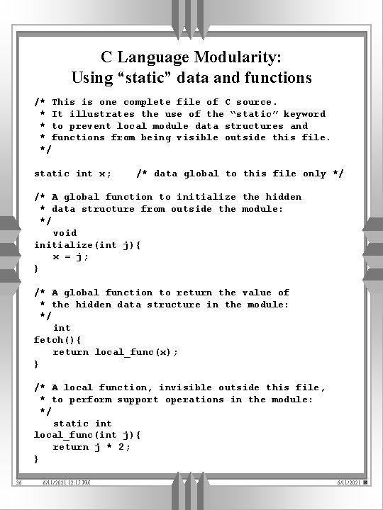 C Language Modularity: Using “static” data and functions /* This is one complete file