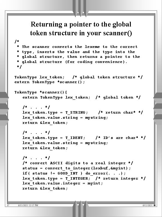 Returning a pointer to the global token structure in your scanner() /* * The