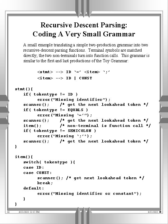 Recursive Descent Parsing: Coding A Very Small Grammar A small example translating a simple