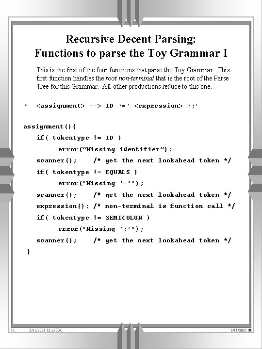 Recursive Decent Parsing: Functions to parse the Toy Grammar I This is the first