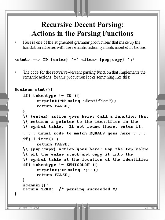 Recursive Decent Parsing: Actions in the Parsing Functions • Here is one of the