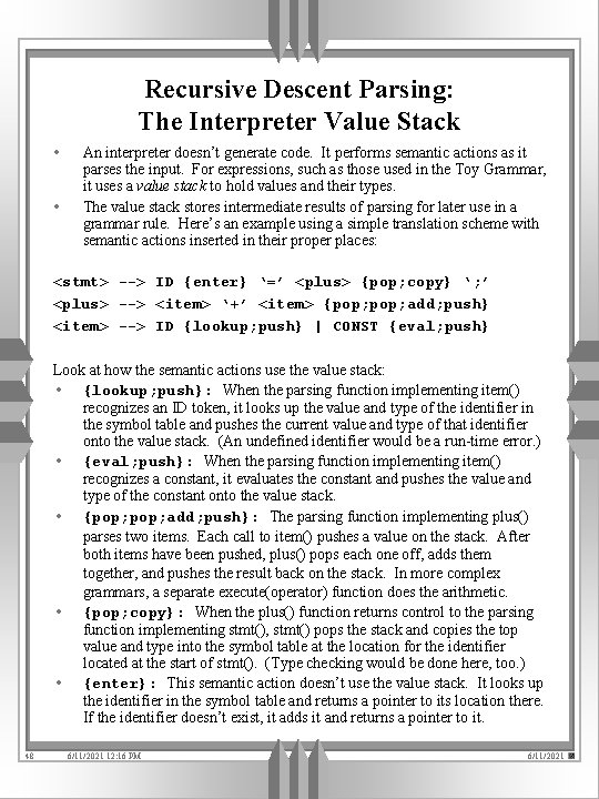 Recursive Descent Parsing: The Interpreter Value Stack • • An interpreter doesn’t generate code.