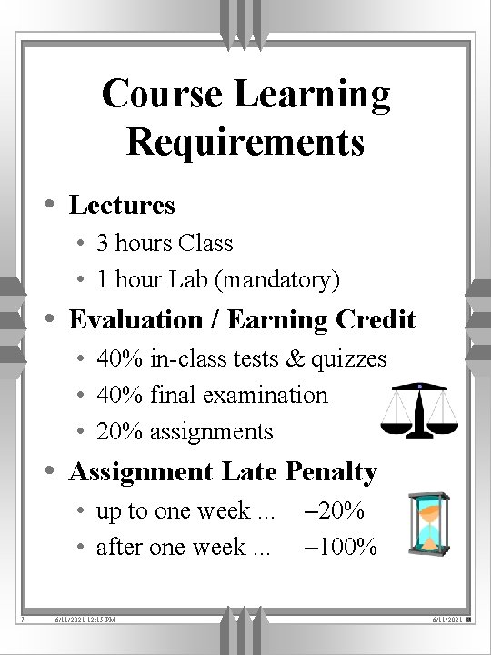 Course Learning Requirements • Lectures • 3 hours Class • 1 hour Lab (mandatory)