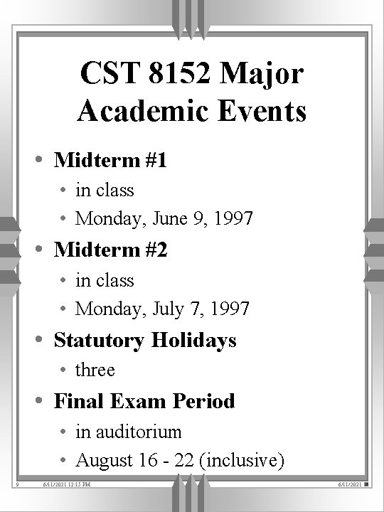 CST 8152 Major Academic Events • Midterm #1 • in class • Monday, June