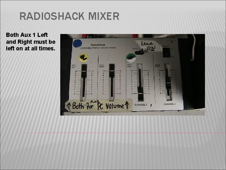 RADIOSHACK MIXER Both Aux 1 Left and Right must be left on at all