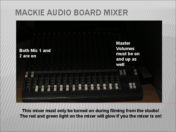 MACKIE AUDIO BOARD MIXER Both Mic 1 and 2 are on Master Volumes must