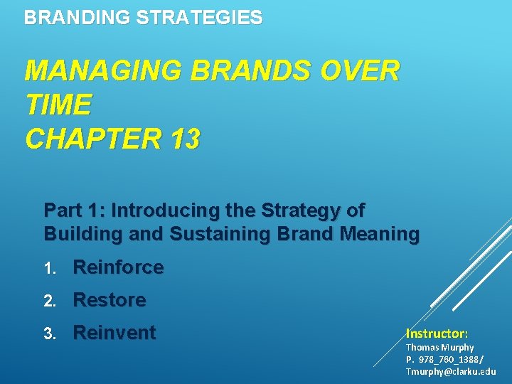 BRANDING STRATEGIES MANAGING BRANDS OVER TIME CHAPTER 13 Part 1: Introducing the Strategy of