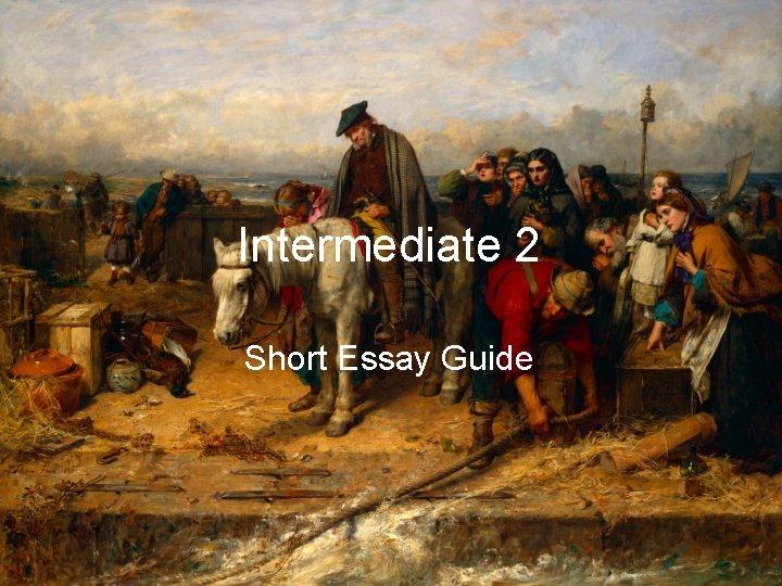 Intermediate 2 Short Essay Guide 
