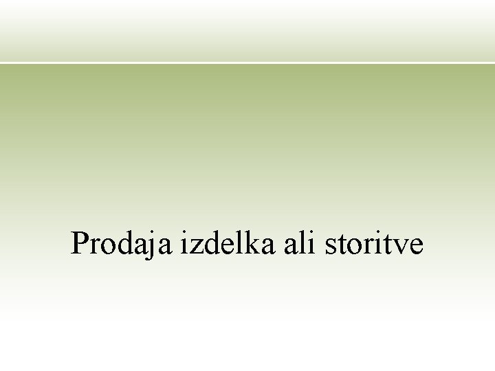 Prodaja izdelka ali storitve 