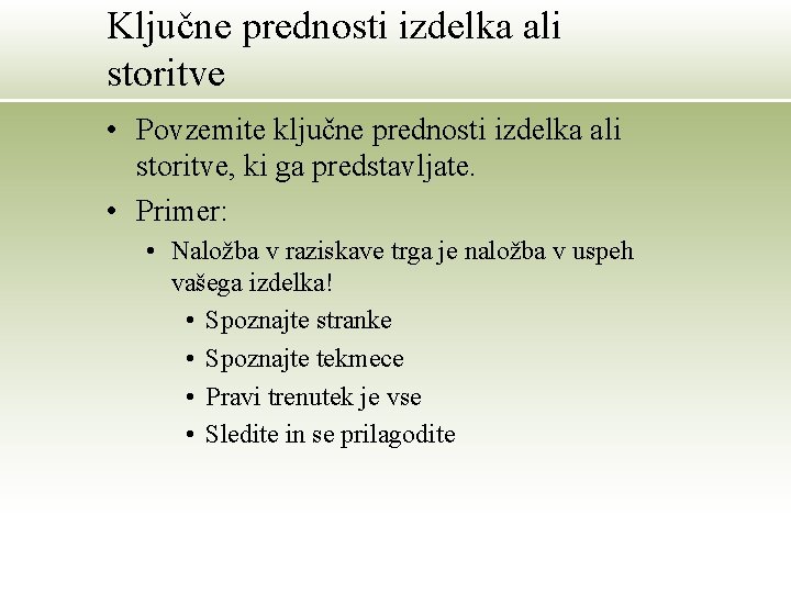 Ključne prednosti izdelka ali storitve • Povzemite ključne prednosti izdelka ali storitve, ki ga