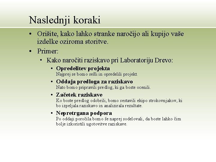 Naslednji koraki • Orišite, kako lahko stranke naročijo ali kupijo vaše izdelke oziroma storitve.