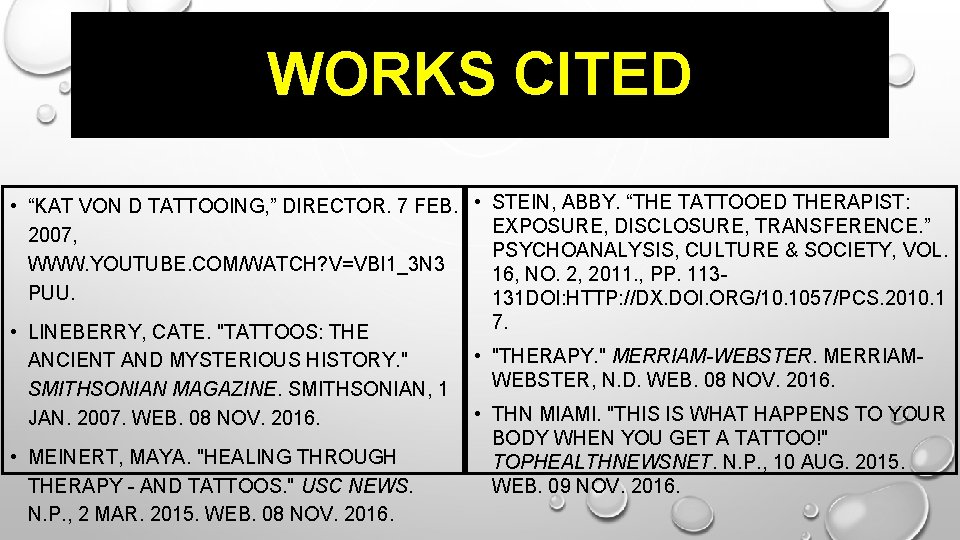 WORKS CITED • “KAT VON D TATTOOING, ” DIRECTOR. 7 FEB. • STEIN, ABBY.