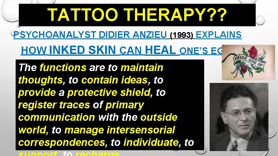 TATTOO THERAPY? ? PSYCHOANALYST DIDIER ANZIEU (1993) EXPLAINS HOW INKED SKIN CAN HEAL ONE’S