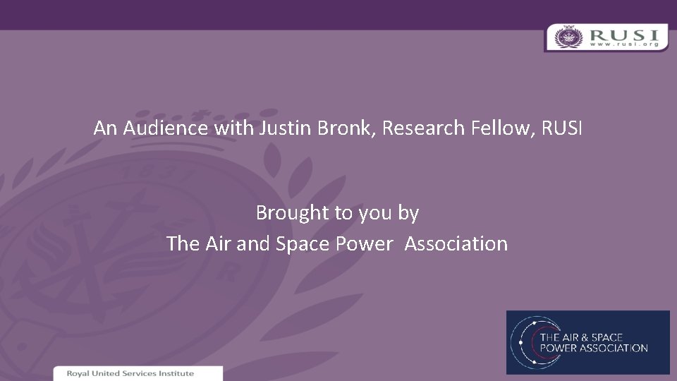 An Audience with Justin Bronk, Research Fellow, RUSI Brought to you by The Air