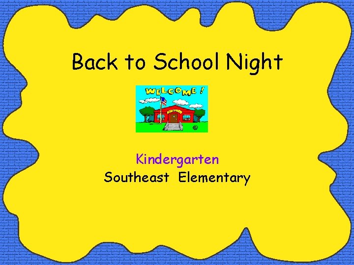 Back to School Night Kindergarten Southeast Elementary 