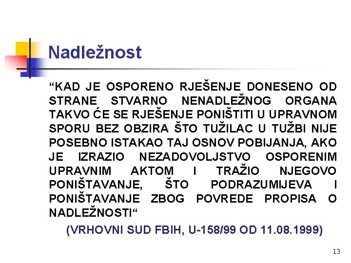 Nadležnost “KAD JE OSPORENO RJEŠENJE DONESENO OD STRANE STVARNO NENADLEŽNOG ORGANA TAKVO ĆE SE