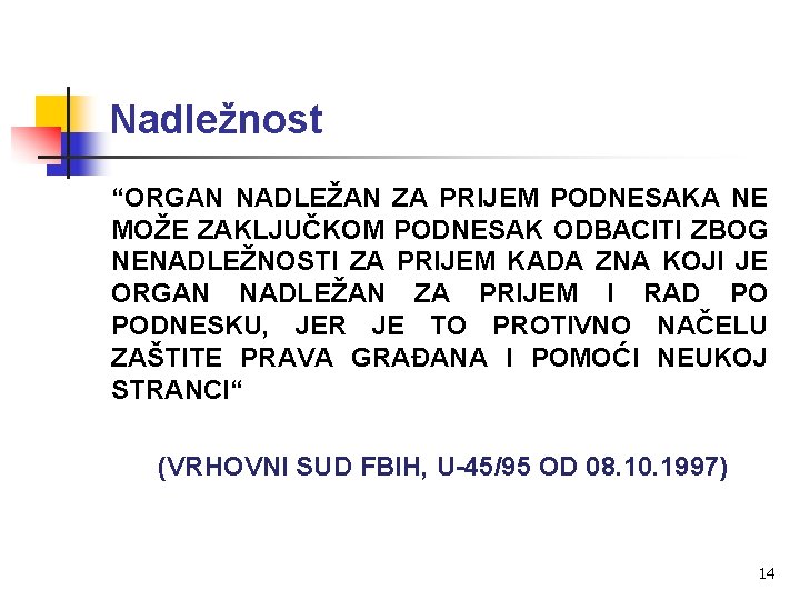 Nadležnost “ORGAN NADLEŽAN ZA PRIJEM PODNESAKA NE MOŽE ZAKLJUČKOM PODNESAK ODBACITI ZBOG NENADLEŽNOSTI ZA