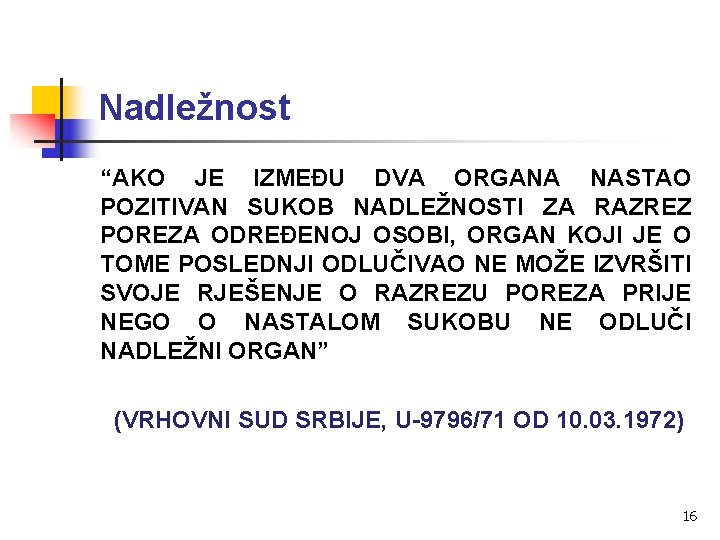 Nadležnost “AKO JE IZMEĐU DVA ORGANA NASTAO POZITIVAN SUKOB NADLEŽNOSTI ZA RAZREZ POREZA ODREĐENOJ Nadležnost “AKO JE IZMEĐU DVA ORGANA NASTAO POZITIVAN SUKOB NADLEŽNOSTI ZA RAZREZ POREZA ODREĐENOJ