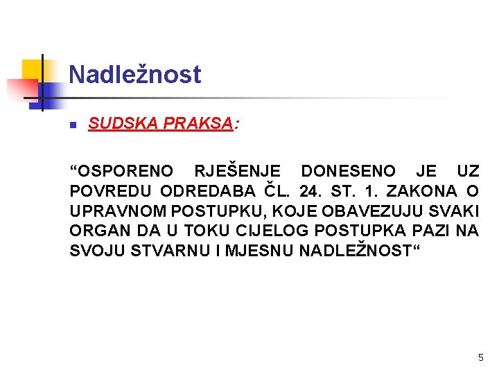 Nadležnost n SUDSKA PRAKSA: “OSPORENO RJEŠENJE DONESENO JE UZ POVREDU ODREDABA ČL. 24. ST.