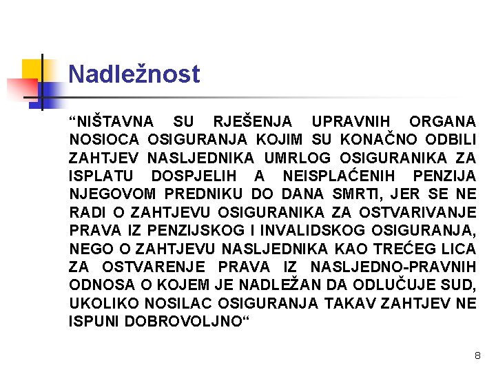 Nadležnost “NIŠTAVNA SU RJEŠENJA UPRAVNIH ORGANA NOSIOCA OSIGURANJA KOJIM SU KONAČNO ODBILI ZAHTJEV NASLJEDNIKA