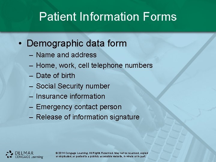 Patient Information Forms • Demographic data form – – – – Name and address