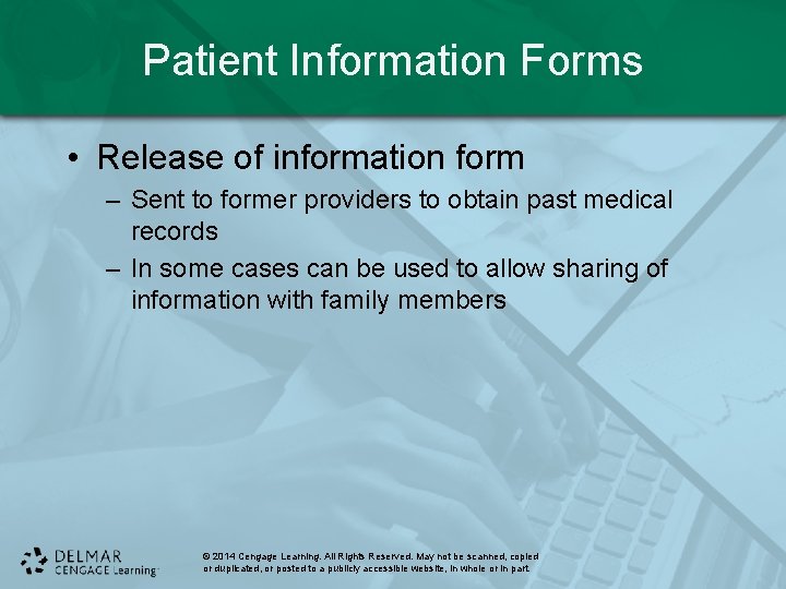 Patient Information Forms • Release of information form – Sent to former providers to