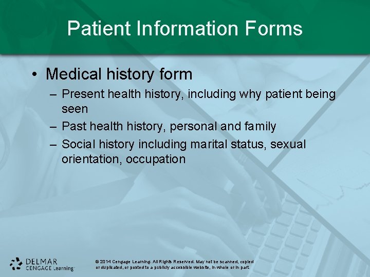 Patient Information Forms • Medical history form – Present health history, including why patient