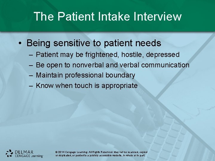 The Patient Intake Interview • Being sensitive to patient needs – – Patient may